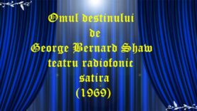 Omul destinului de George Bernard Shaw teatru radiofonic satira (1969)teatru radiofonic latimp.eu