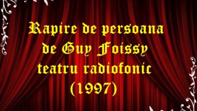 Rapire de persoana de Guy Foissy teatru radiofonic drama (1997)