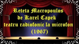 Reteta Macropoulos de Karel Capek teatru radiofonic la microfon(1967) latimp.eu teatru