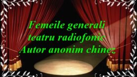 Femeile generali teatru radiofonic Autor anonim chinez teatru latimp.net
